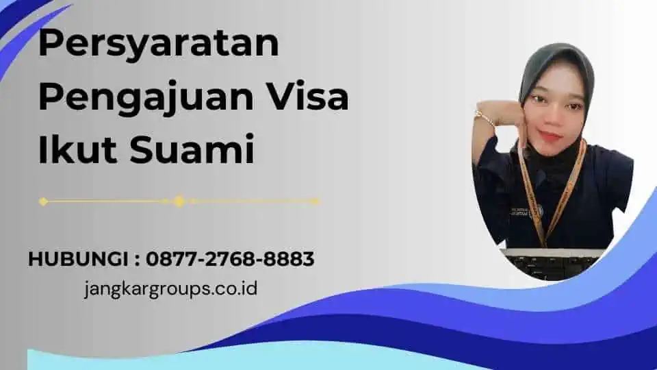 Persyaratan Pengajuan Visa Ikut Suami