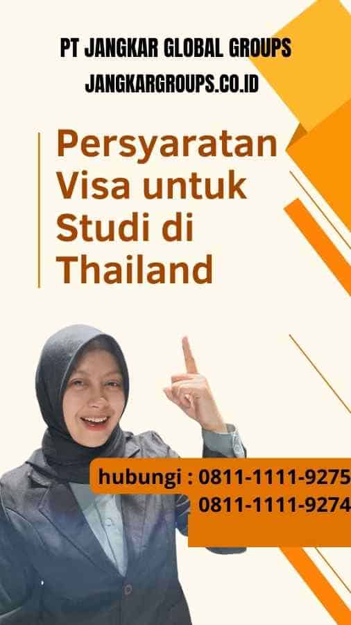 Persyaratan Persyaratan Visa untuk Studi di Thailand