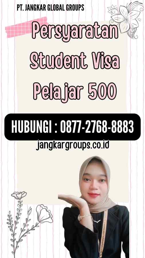Persyaratan Student Visa Pelajar 500