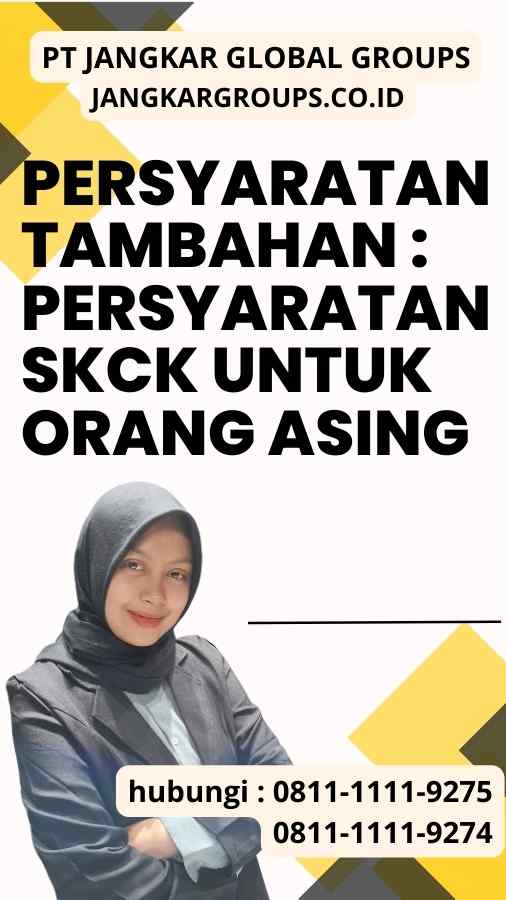 Persyaratan Tambahan Persyaratan SKCK Untuk Orang Asing