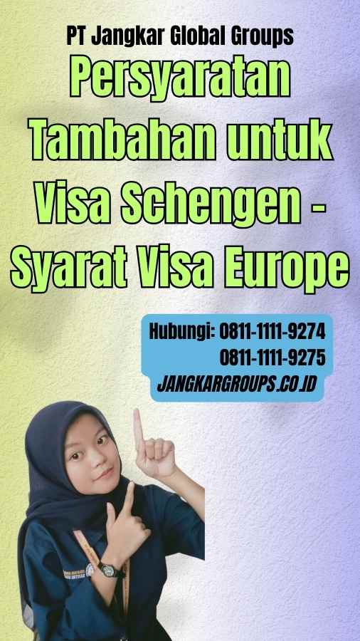 Persyaratan Tambahan untuk Visa Schengen Syarat Visa Europe