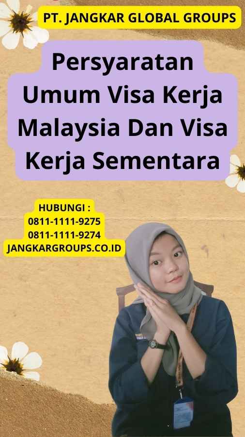 Persyaratan Umum Visa Kerja Malaysia Dan Visa Kerja Sementara