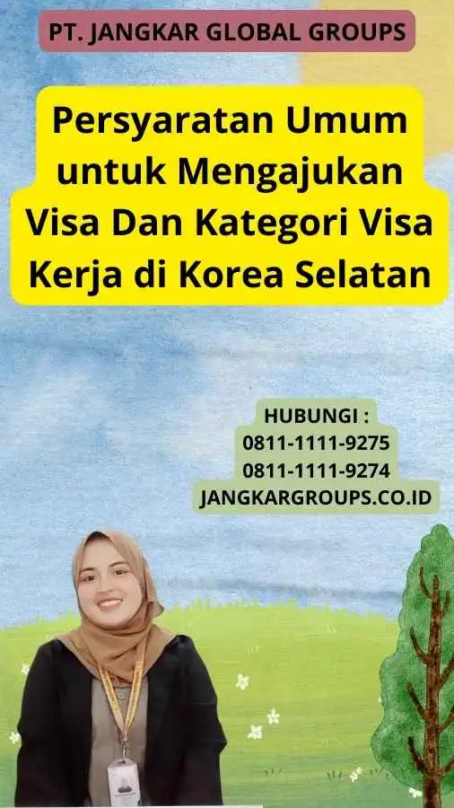 Persyaratan Umum untuk Mengajukan Visa Dan Kategori Visa Kerja di Korea Selatan