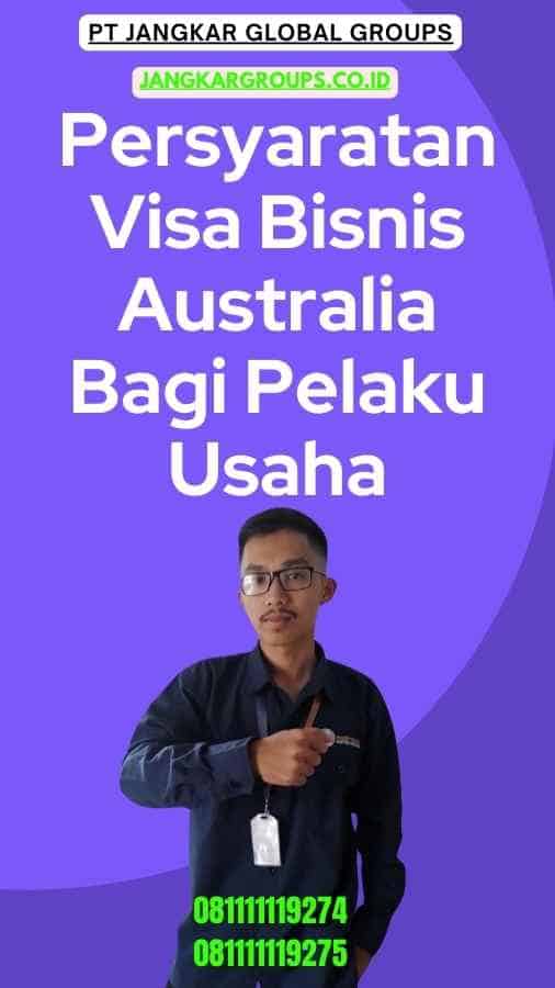 Persyaratan Visa Bisnis Australia Bagi Pelaku Usaha