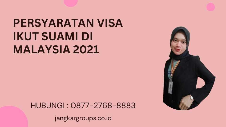 Persyaratan Visa Ikut Suami Di Malaysia 2021