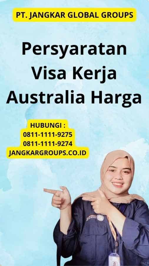 Persyaratan Visa Kerja Australia Harga