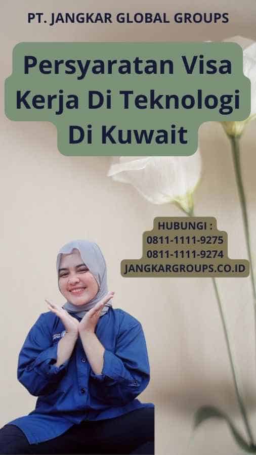 Persyaratan Visa Kerja Di Teknologi Di Kuwait