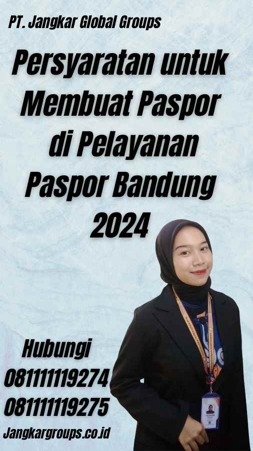 Persyaratan untuk Membuat Paspor di Pelayanan Paspor Bandung 2024