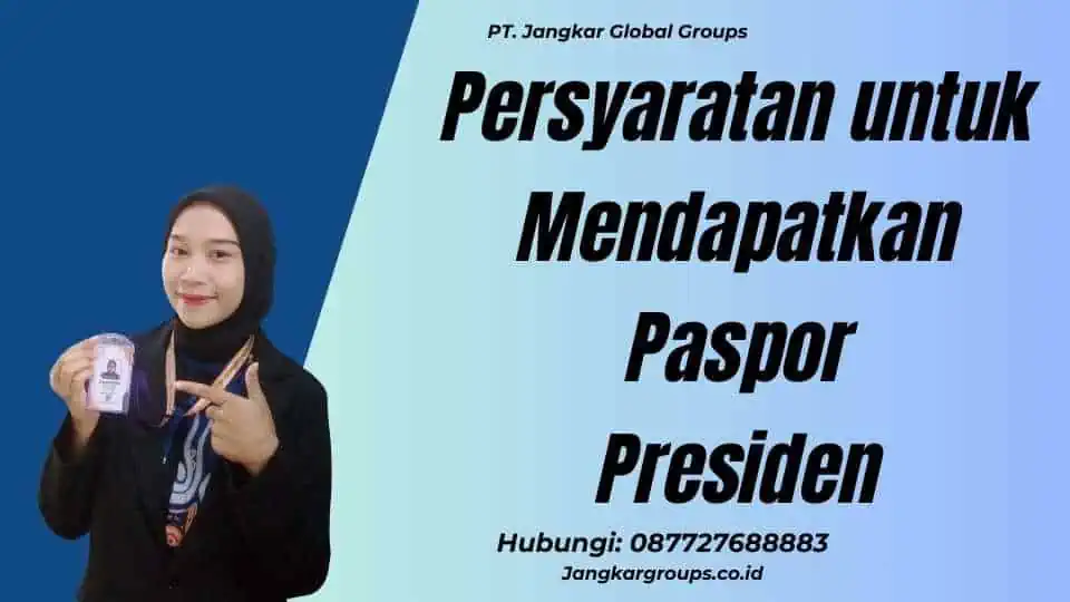 Persyaratan untuk Mendapatkan Paspor Presiden