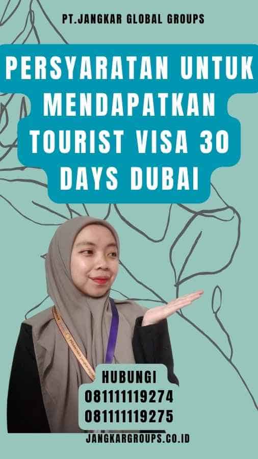Persyaratan untuk Mendapatkan Tourist Visa 30 Days Dubai