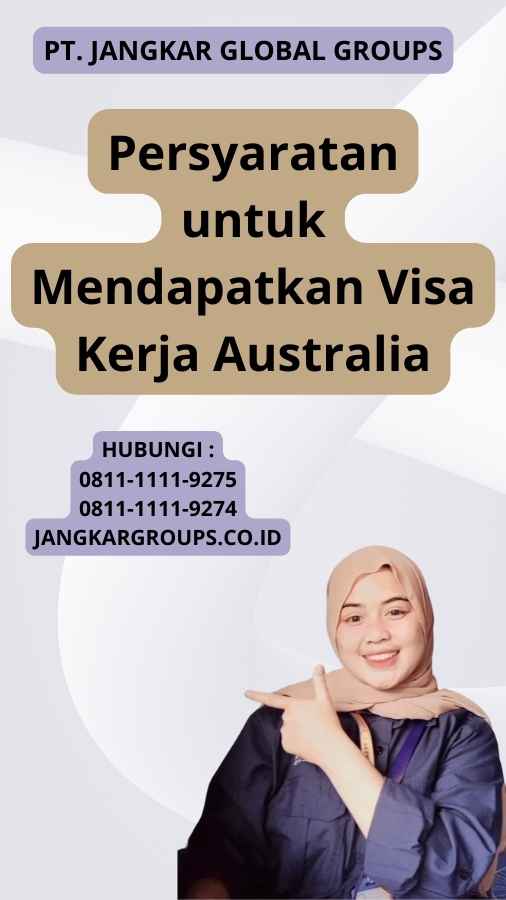 Persyaratan untuk Mendapatkan Visa Kerja Australia