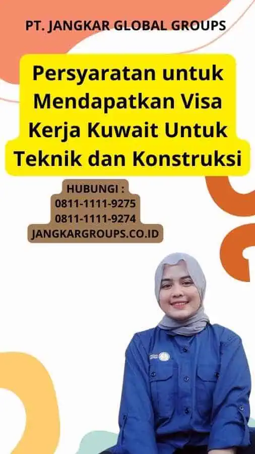 Persyaratan untuk Mendapatkan Visa Kerja Kuwait Untuk Teknik dan Konstruksi