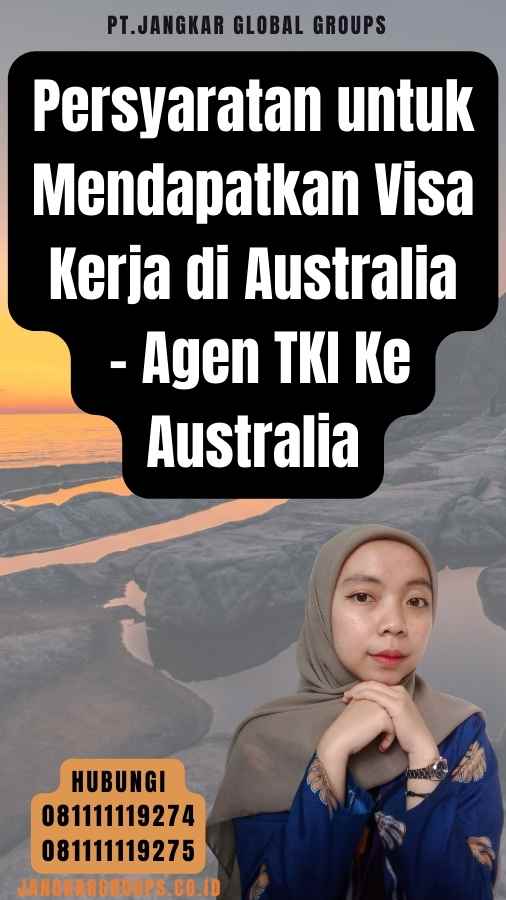 Persyaratan untuk Mendapatkan Visa Kerja di Australia - Agen TKI Ke Australia