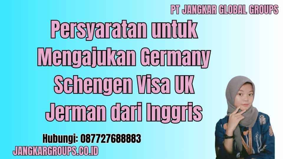 Persyaratan untuk Mengajukan Germany Schengen Visa UK Jerman dari Inggris