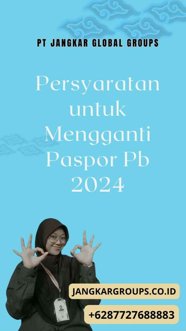 Persyaratan untuk Mengganti Paspor Pb 2024, Cara Ganti Paspor Pb 2024