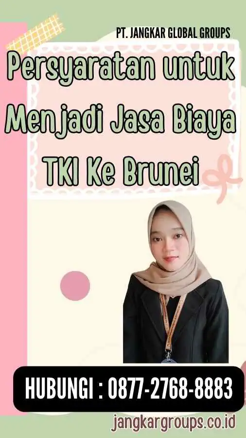 Persyaratan untuk Menjadi Jasa Biaya TKI Ke Brunei