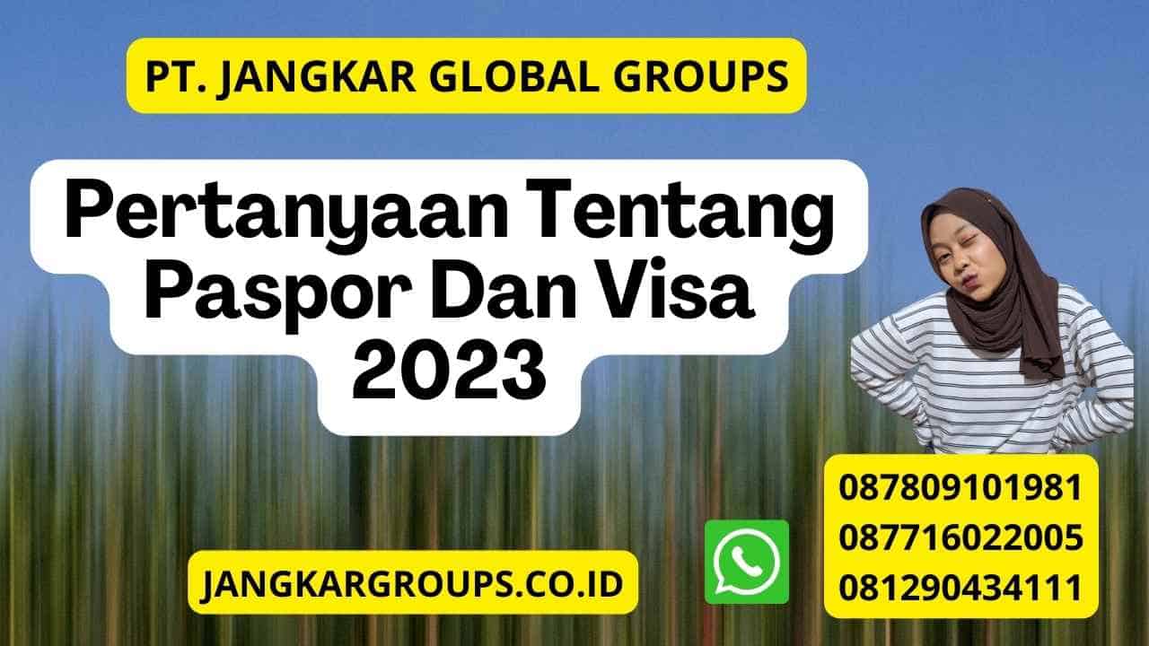 Pertanyaan Tentang Paspor Dan Visa 2023