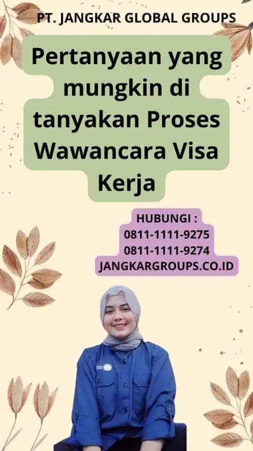 Pertanyaan yang mungkin di tanyakan Proses Wawancara Visa Kerja