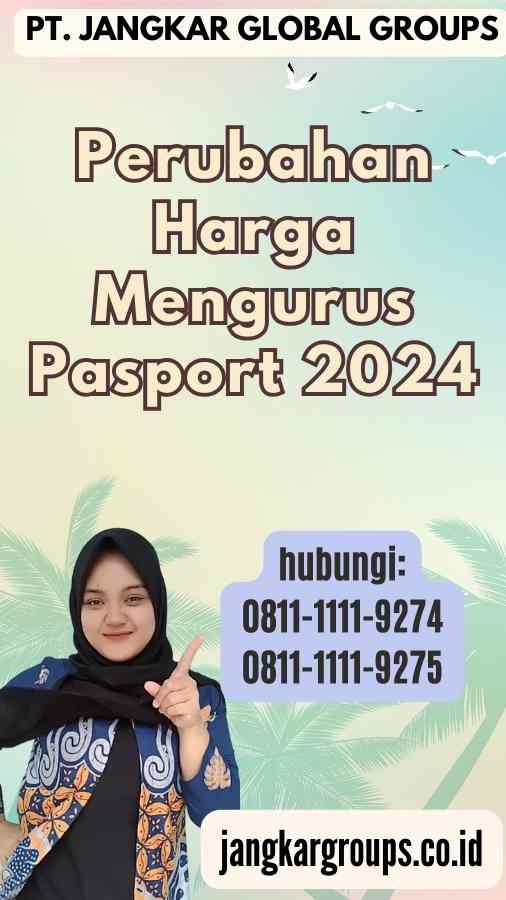 Perubahan Harga Mengurus Pasport 2024