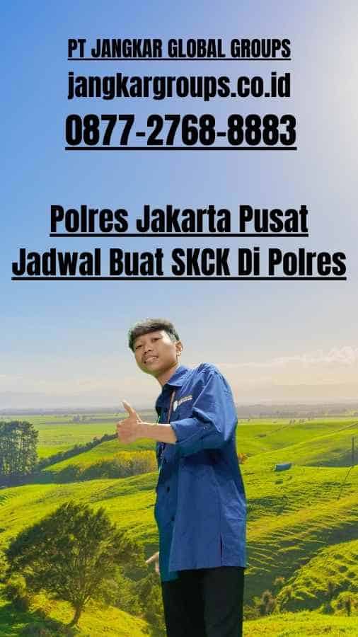 Polres Jakarta Pusat Jadwal Buat SKCK Di Polres