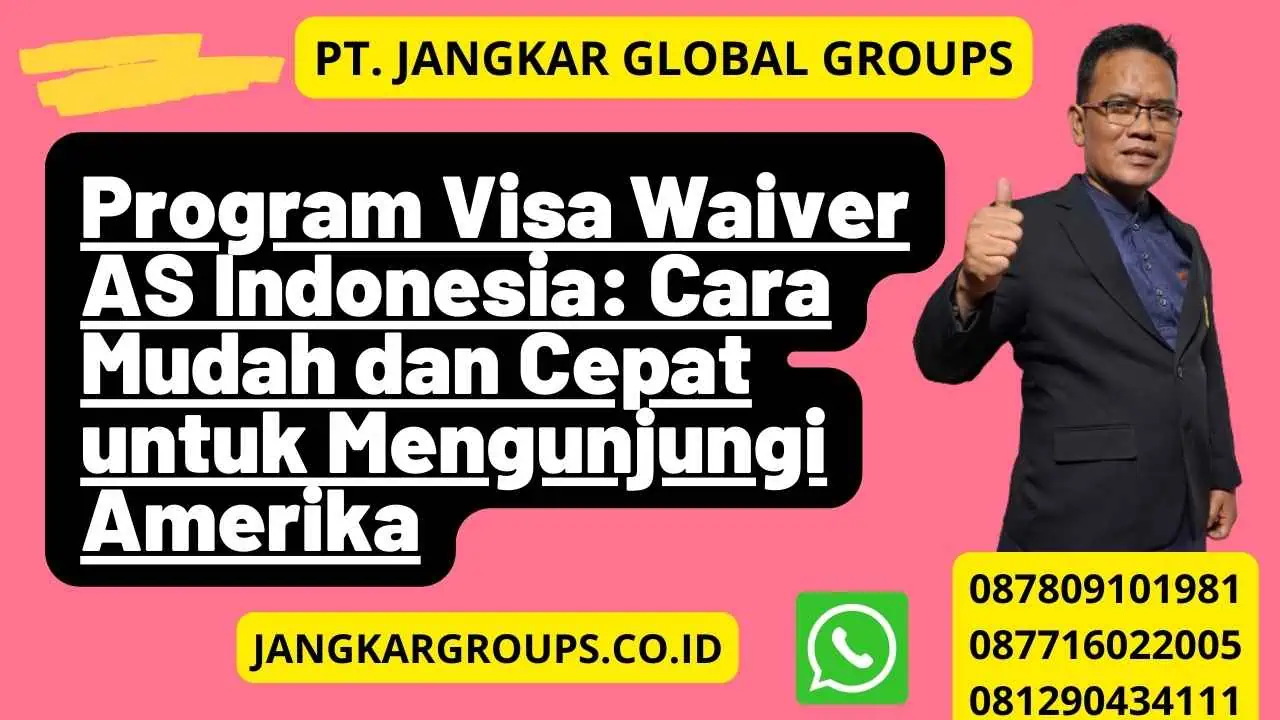 Program Visa Waiver AS Indonesia: Cara Mudah dan Cepat untuk Mengunjungi Amerika