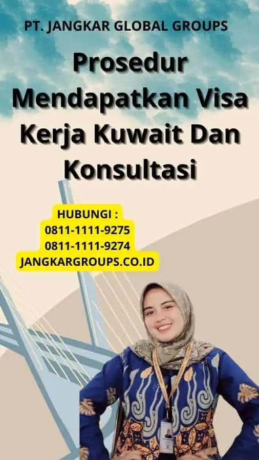 Prosedur Mendapatkan Visa Kerja Kuwait Dan Konsultasi