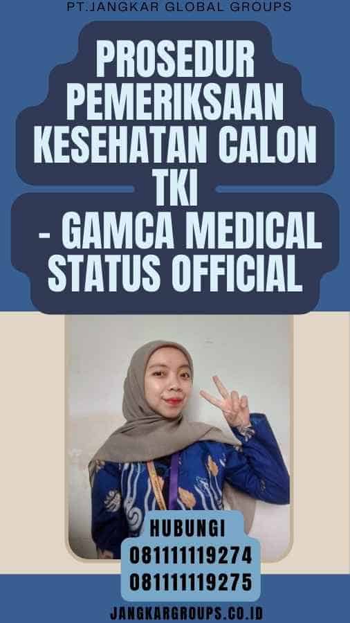 Prosedur Pemeriksaan Kesehatan Calon TKI - Gamca Medical Status Official