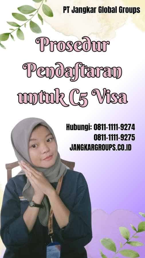 Prosedur Pendaftaran untuk C5 Visa