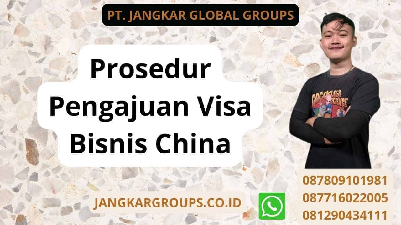 Prosedur Pengajuan Visa Bisnis China Jangkar Global Groups