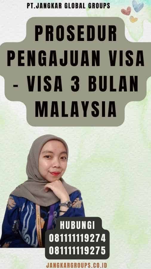 Prosedur Pengajuan Visa - Visa 3 Bulan Malaysia