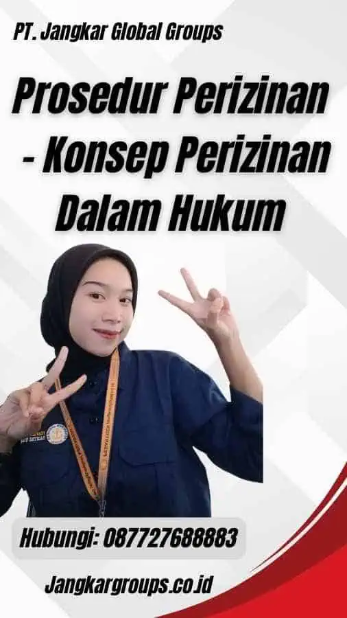 Prosedur Perizinan - Konsep Perizinan Dalam Hukum