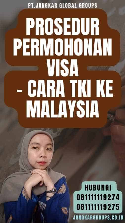 Prosedur Permohonan Visa - Cara TKI Ke Malaysia