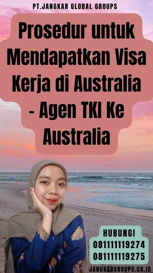 Prosedur untuk Mendapatkan Visa Kerja di Australia - Agen TKI Ke Australia