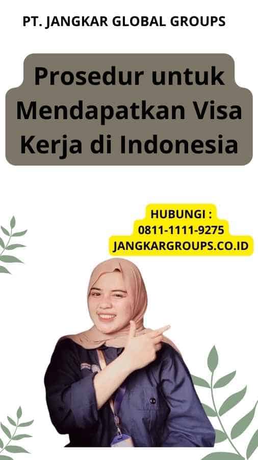 Prosedur untuk Mendapatkan Visa Kerja di Indonesia