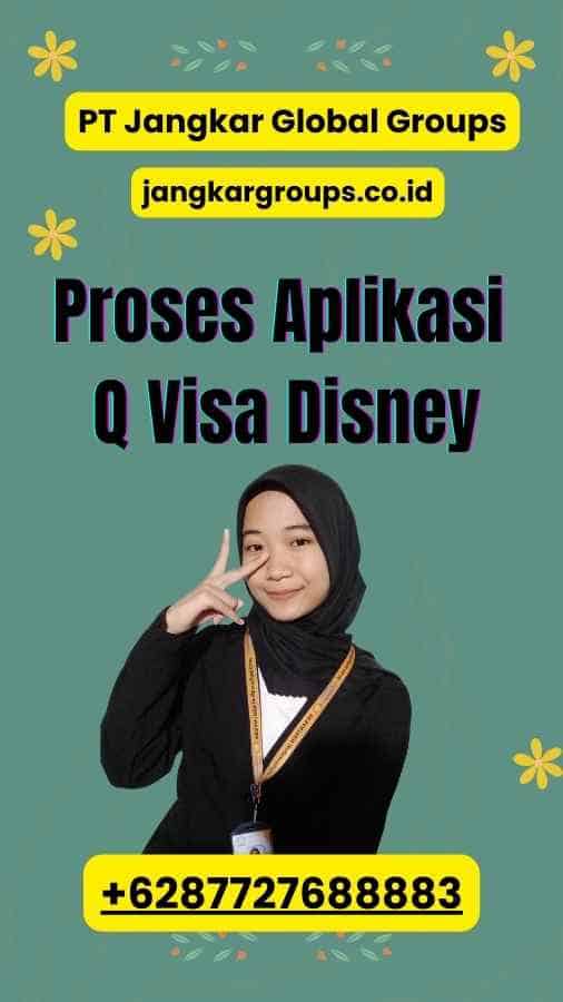Proses Aplikasi Q Visa Disney