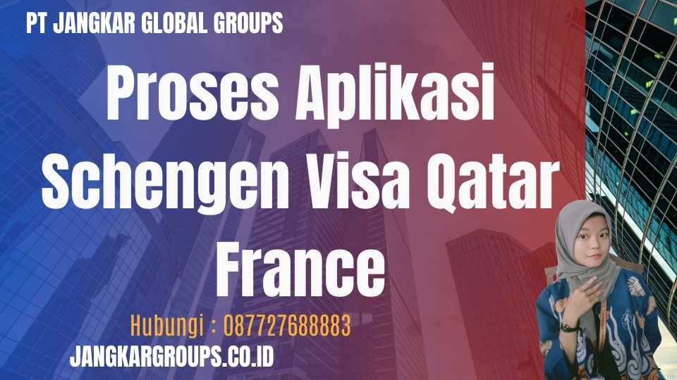 Proses Aplikasi Schengen Visa Qatar France