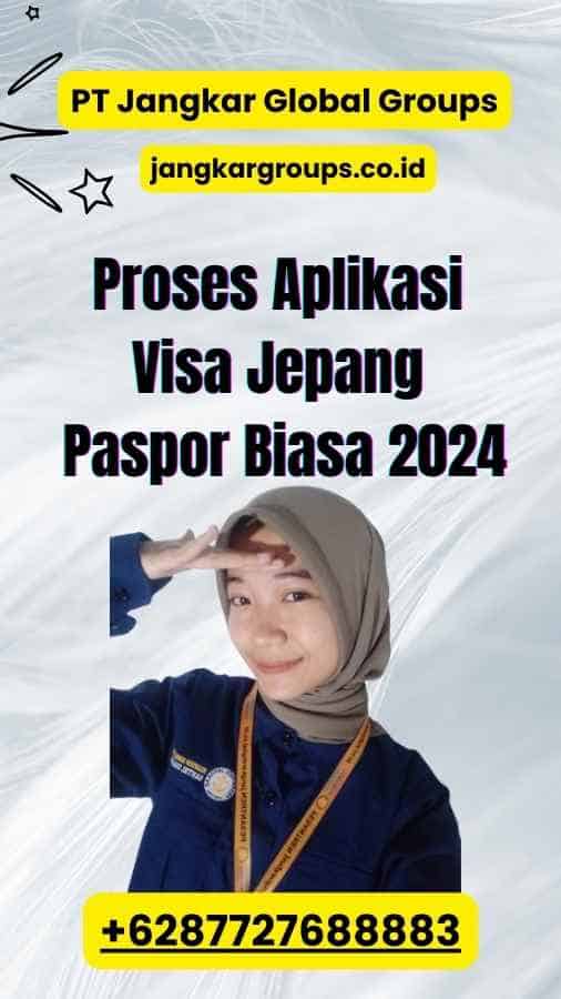 Proses Aplikasi Visa Jepang Paspor Biasa 2024