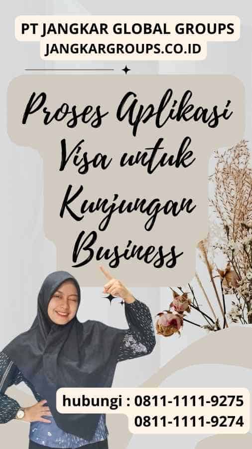 Proses Aplikasi Visa untuk Kunjungan Business