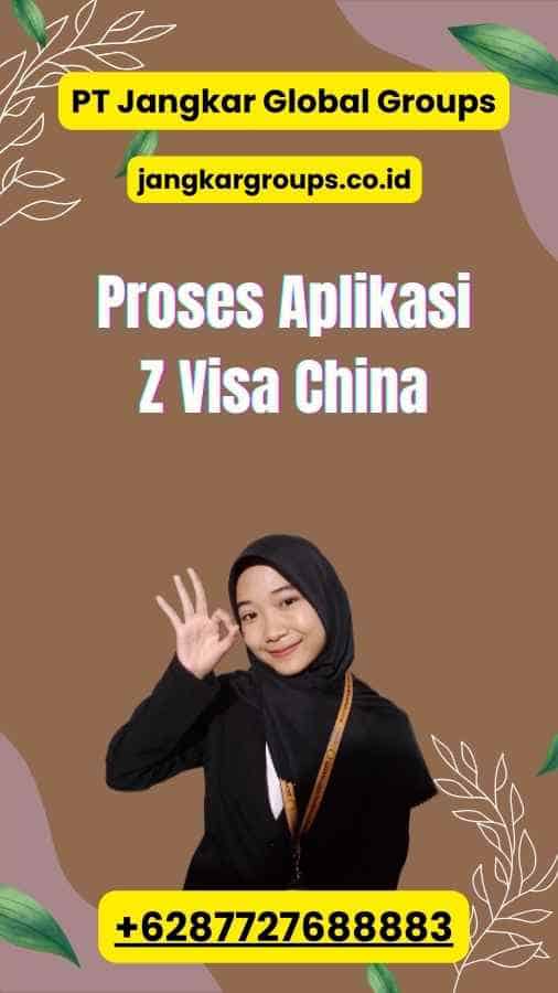 Proses Aplikasi Z Visa China