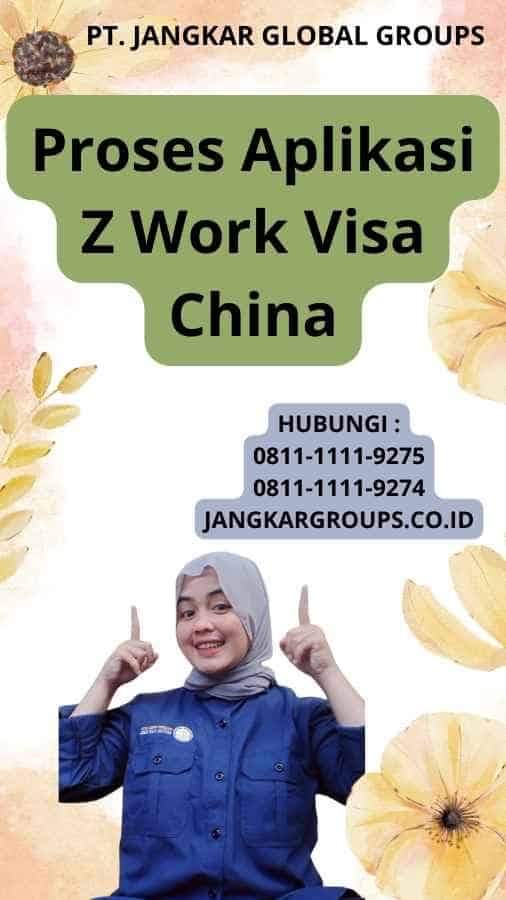 Proses Aplikasi Z Work Visa China