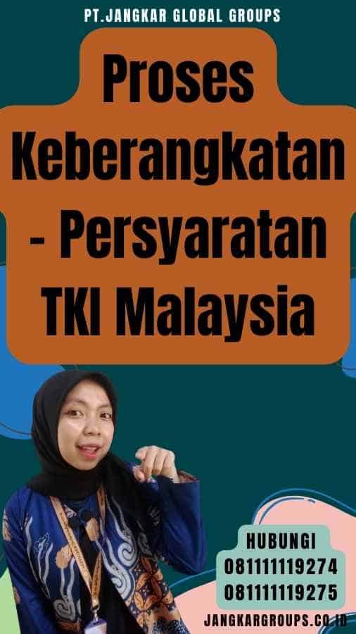 Proses Keberangkatan - Persyaratan TKI Malaysia