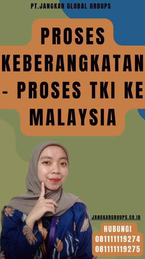 Proses Keberangkatan - Proses TKI Ke Malaysia