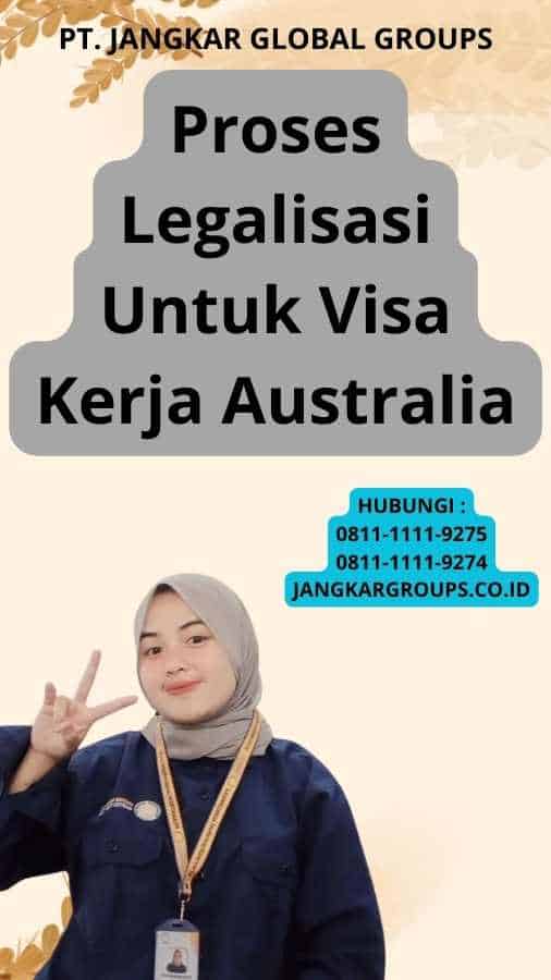 Proses Legalisasi Untuk Visa Kerja Australia
