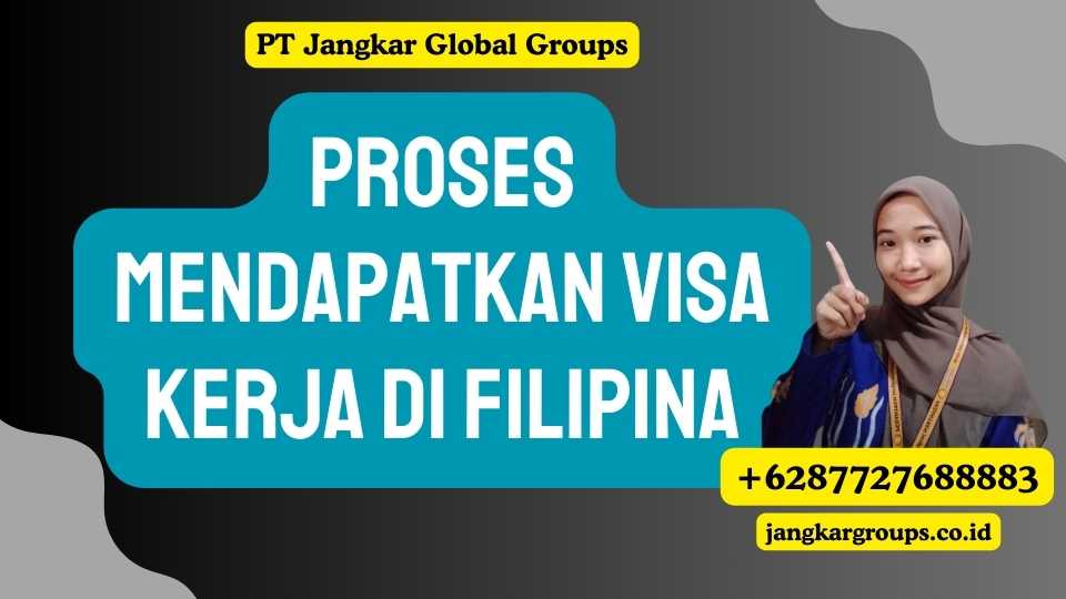 Proses Mendapatkan Visa Kerja di Filipina