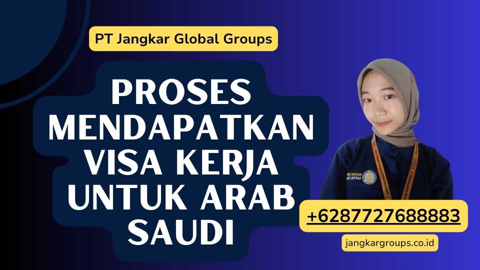 Proses Mendapatkan Visa Kerja untuk Arab Saudi