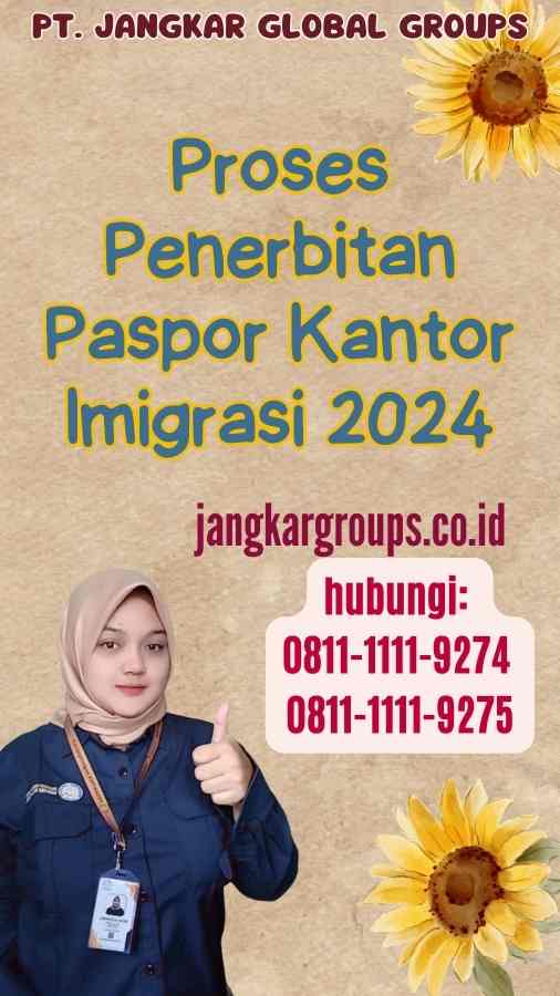 Proses Penerbitan Paspor Kantor Imigrasi 2024