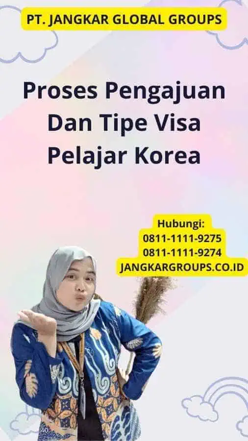 Proses Pengajuan Dan Tipe Visa Pelajar Korea