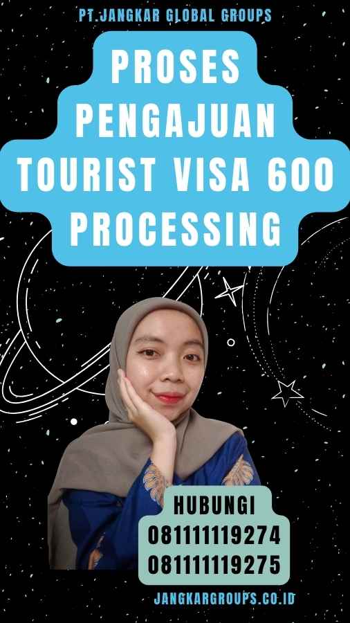 Proses Pengajuan Tourist Visa 600 Processing