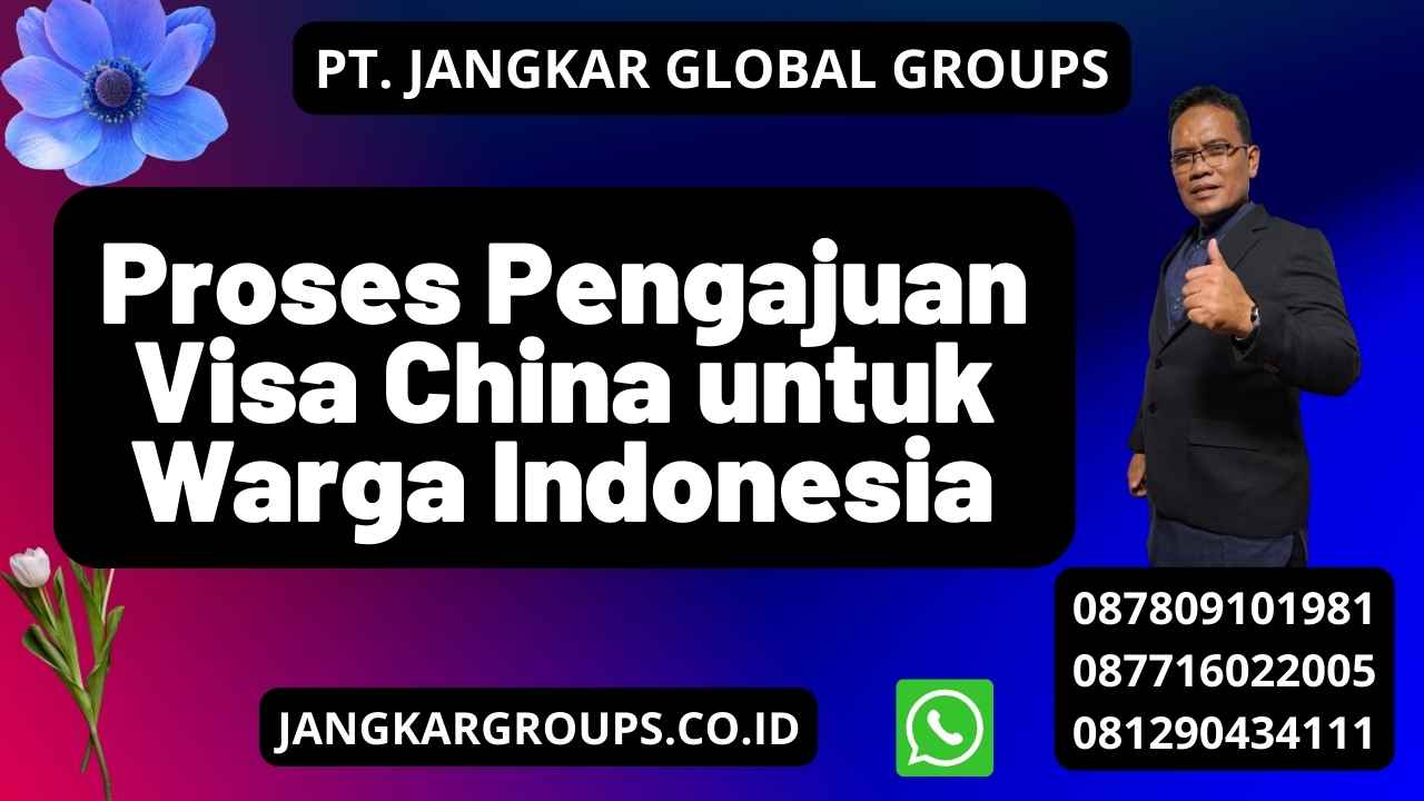 Proses Pengajuan Visa China untuk Warga Indonesia