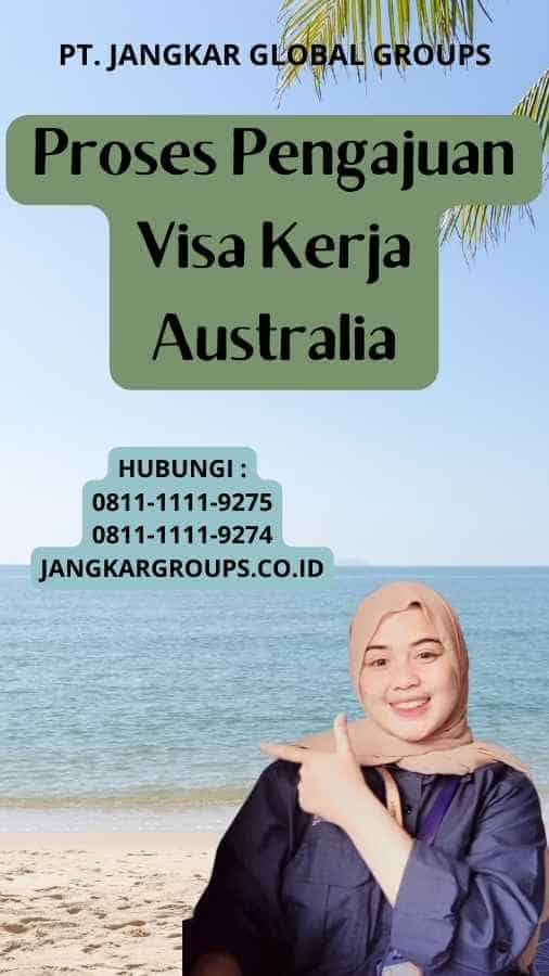 Proses Pengajuan Visa Kerja Australia